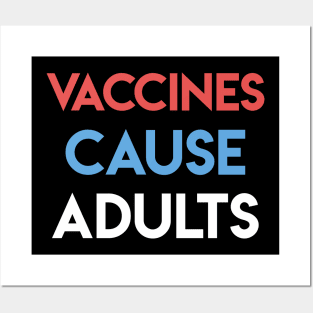 Vaccines cause adults Posters and Art